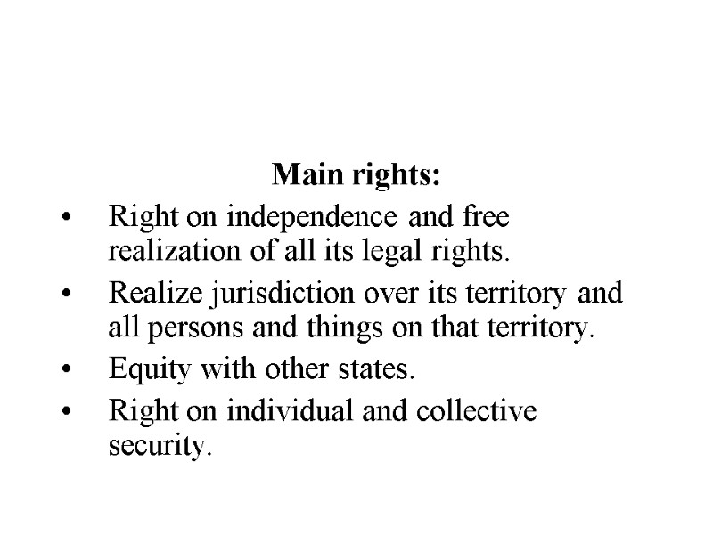 Main rights: Right on independence and free realization of all its legal rights. Realize